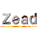 Ｚｅａｄ ()