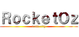ＲｏｃｋｅｔＯｚ (train city)