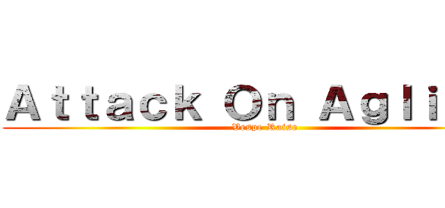 Ａｔｔａｃｋ Ｏｎ Ａｇｌｉｏｌｏ (Vespe Raise)