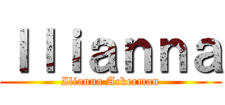 Ｉｌｉａｎｎａ (Ilianna Ackerman)