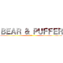 ＢＥＡＲ ＆ ＰＵＦＦＥＲ (熊河豚)