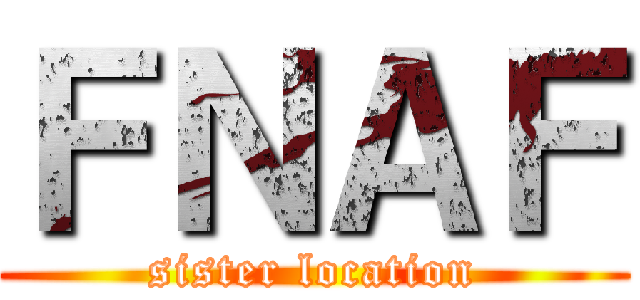 ＦＮＡＦ (sister location)