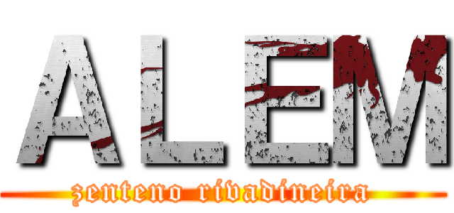 ＡＬＥＭ (zenteno rivadineira)