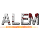 ＡＬＥＭ (zenteno rivadineira)