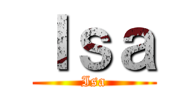 Ｉｓａ (Isa)