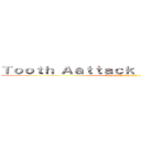 Ｔｏｏｔｈ Ａａｔｔａｃｋ ～虫歯をやっつけろ～ (Dental　　Technician)