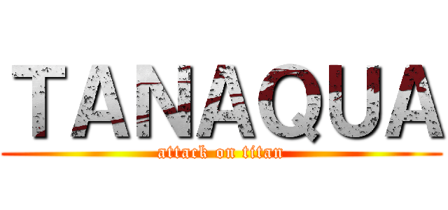 ＴＡＮＡＱＵＡ (attack on titan)