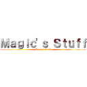 Ｍａｇｉｃ'ｓ Ｓｔｕｆｆ (Magic's Stuff)