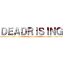 ＤＥＡＤＲＩＳＩＮＧ (attack on undead)