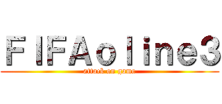 ＦＩＦＡｏｌｉｎｅ３ (attack on game)