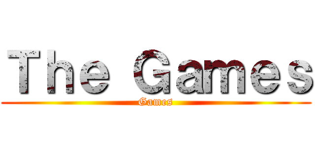 Ｔｈｅ Ｇａｍｅｓ (Games)