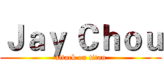 Ｊａｙ Ｃｈｏｕ (attack on titan)