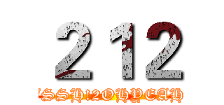 ２１２ (FSSH!2OHYEAH!)