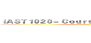 ＩＡＳＴ１０２０－ Ｃｏｕｒｓｅ Ａｓｓｉｇｎｍｅｎｔｓ (Howard)