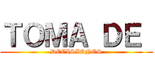 ＴＯＭＡ ＤＥ  (DECISIONES)