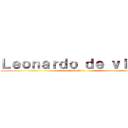 Ｌｅｏｎａｒｄｏ ｄｅ ｖｉｎｃｉ (2011-2014)