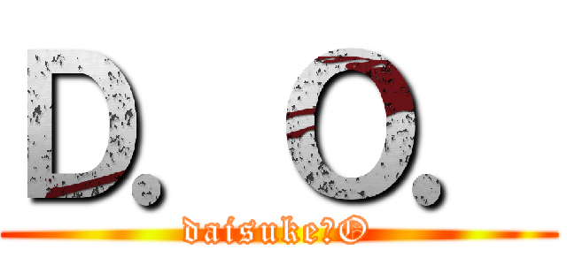 Ｄ．Ｏ． (daisuke．O)