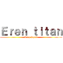 Ｅｒｅｎ ｔｉｔａｎ (R.i.p Squad)