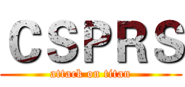 ＣＳＰＲＳ (attack on titan)