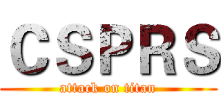 ＣＳＰＲＳ (attack on titan)