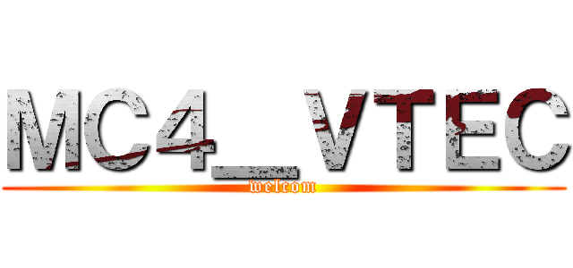 ＭＣ４＿ＶＴＥＣ (welcom)