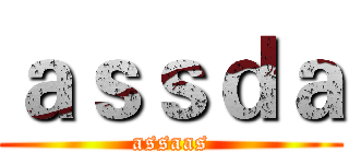 ａｓｓｄａ (assaas)