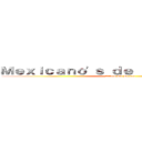 Ｍｅｘｉｃａｎｏ\'ｓ ｄｅ Ｒｉｏ Ｇｒａｎｄｅ (Attack On Border)