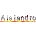 Ａｌｅｊａｎｄｒｏ (bv)