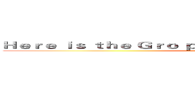 Ｈｅｒｅ ｉｓ ｔｈｅ Ｇｒｏ ｐ．Ｂｕｔ ａｌｌ ｗｅ ｎｅｅｄ ｉｓ Ｕ ()