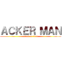 ＡＣＫＥＲ ＭＡＮ (attack on titan)