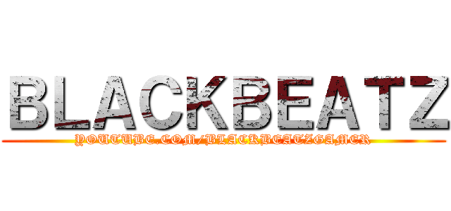 ＢＬＡＣＫＢＥＡＴＺ (YOUTUBE.COM/BLACKBEATZGAMER)