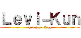 Ｌｅｖｉ－Ｋｕｎ (attack on titan)
