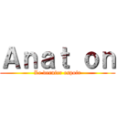 Ａｎａｔ ｏｎ (Le dernier espoir)