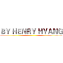ＢＹ ＨＥＮＲＹ ＨＹＡＮＧ ()