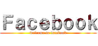 Ｆａｃｅｂｏｏｋ (welcome to facebook)