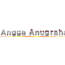 Ａｎｇｇａ Ａｎｕｇｒａｈａ ()