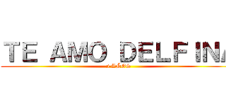 ＴＥ ＡＭＯ ＤＥＬＦＩＮＡ (5 AÑOS)