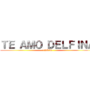 ＴＥ ＡＭＯ ＤＥＬＦＩＮＡ (5 AÑOS)