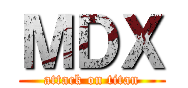 ＭＤＸ (attack on titan)