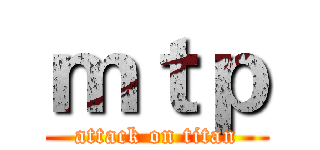 ｍｔｐ (attack on titan)