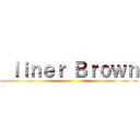  ｌｉｎｅｒ Ｂｒｏｗｎ ()