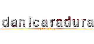 ｄａｎｉｃａｒａｄｕｒａ (attack on titan)