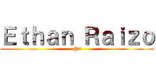 Ｅｔｈａｎ Ｒａｉｚｏ (@8)