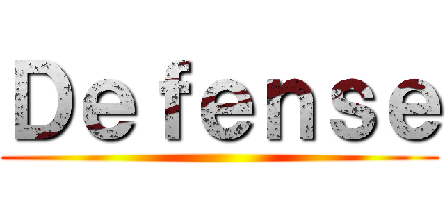 Ｄｅｆｅｎｓｅ ()