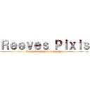 Ｒｅｅｖｅｓ Ｐｉｘｉｓ (Attaque des Titans | Catalyst)