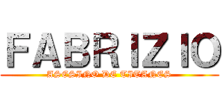 ＦＡＢＲＩＺＩＯ (ASESINO DE TITANES)
