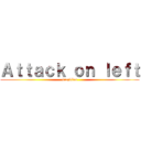 Ａｔｔａｃｋ ｏｎ ｌｅｆｔ (brazilian)