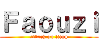 Ｆａｏｕｚｉ (attack on titan)