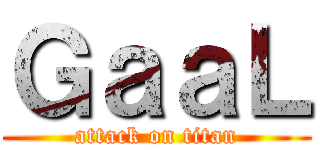 ＧａａＬ (attack on titan)