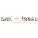 ＳＮＫ － Ｉｓａａｃ (attack on titan)